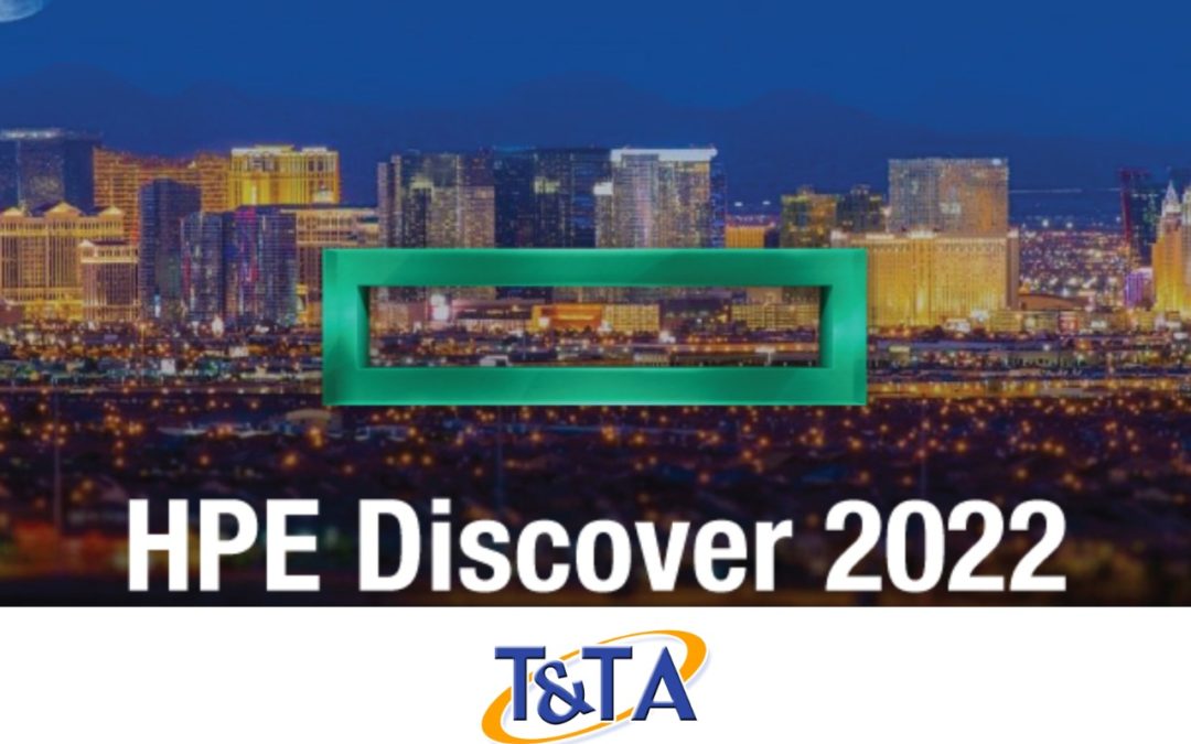 HPE Discover 2022 los nuevos lanzamientos de nuestro partner T&TA DE