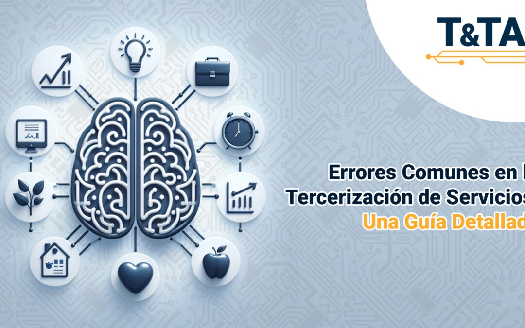 Errores Comunes en la Tercerización de Servicios: Una Guía Detallada
