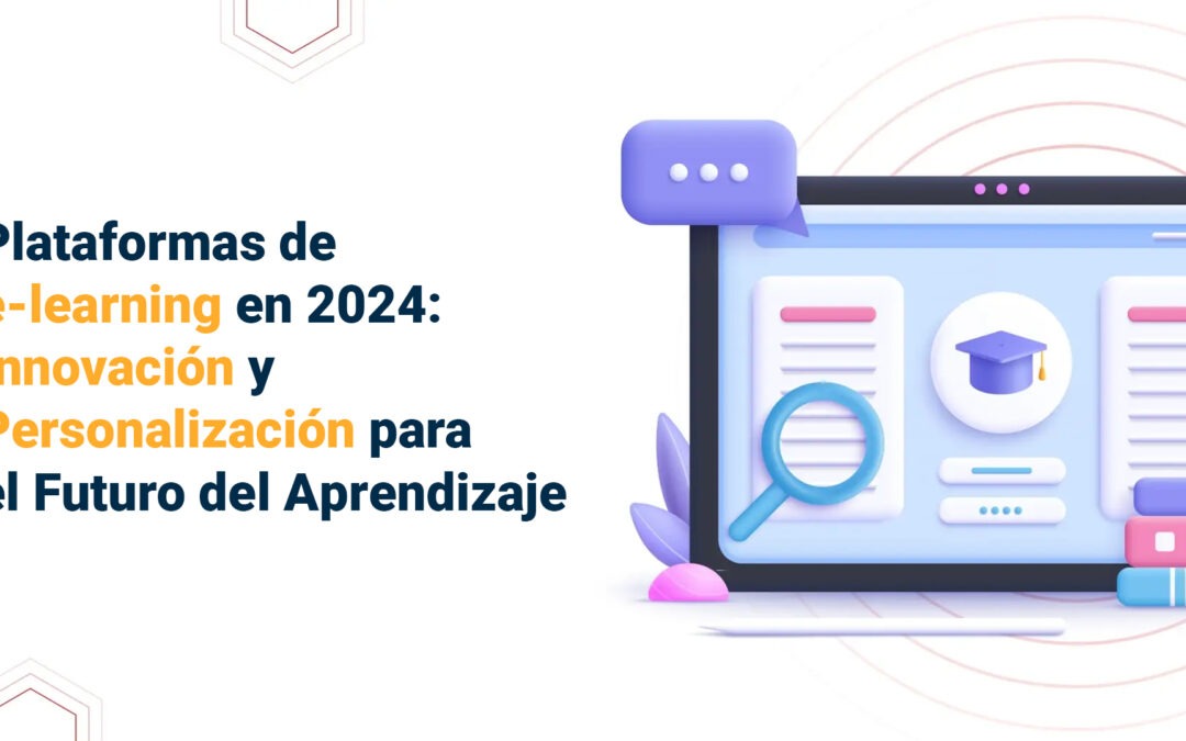 Plataformas de e-learning en 2024: Innovación y Personalización para el Futuro del Aprendizaje